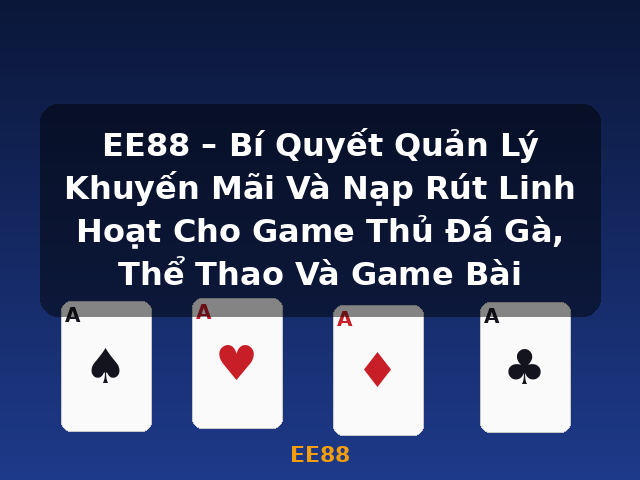 EE88 – Bí Quyết Quản Lý Khuyến Mãi Và Nạp Rút Linh Hoạt Cho Game Thủ Đá Gà, Thể Thao Và Game Bài - EE88 EE88 – Bí Quyết Quản Lý Khuyến Mãi Và Nạp Rút Linh Hoạt Cho Game Thủ Đá Gà, Thể Thao Và Game Bài - EE88