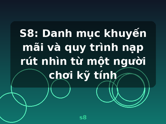 S8: Danh mục khuyến mãi và quy trình nạp rút nhìn từ một người chơi kỹ tính - s8