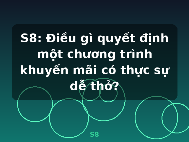 S8: Điều gì quyết định một chương trình khuyến mãi có thực sự dễ thở? - S8 S8: Điều gì quyết định một chương trình khuyến mãi có thực sự dễ thở? - S8